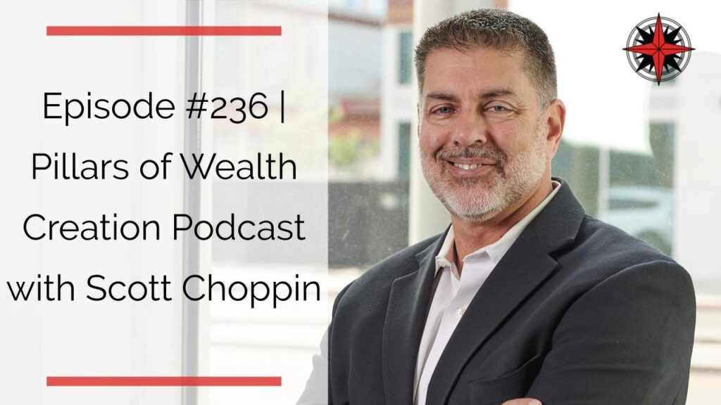 Pillars of Wealth Creation Podcast | Guest Scott Choppin