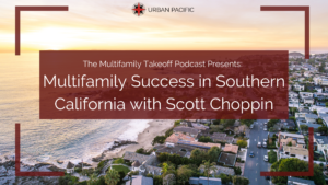 The Multifamily Takeoff Podcast Presents: Multifamily Success in Southern California with Scott Choppin